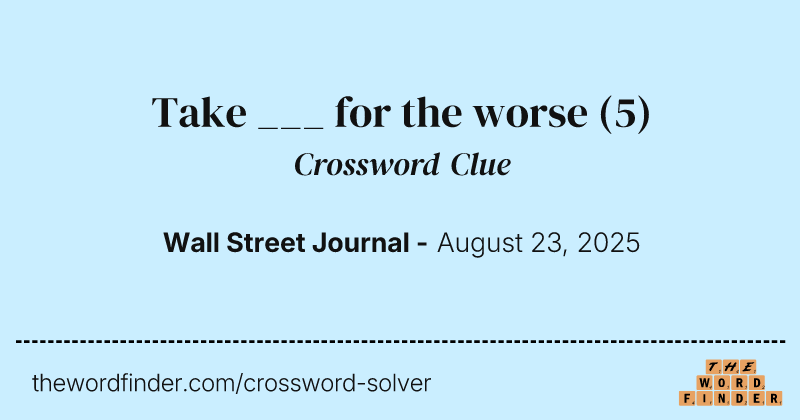 Take ___ for the worse crossword clue image