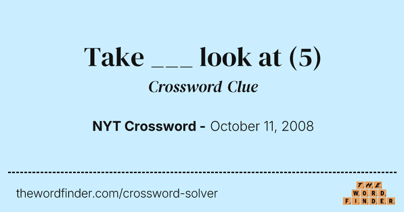 Take ___ look at crossword clue image