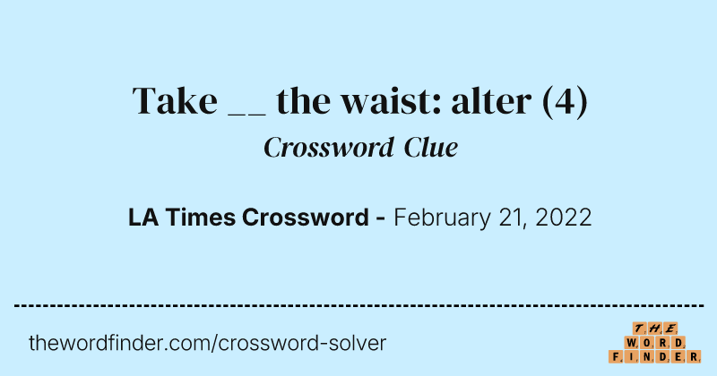 Take __ the waist: alter crossword clue image