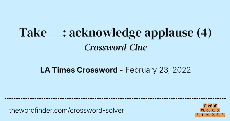 Take __: acknowledge applause crossword clue image