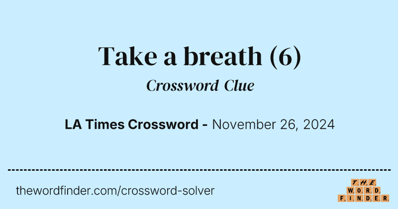 Take a breath crossword clue image