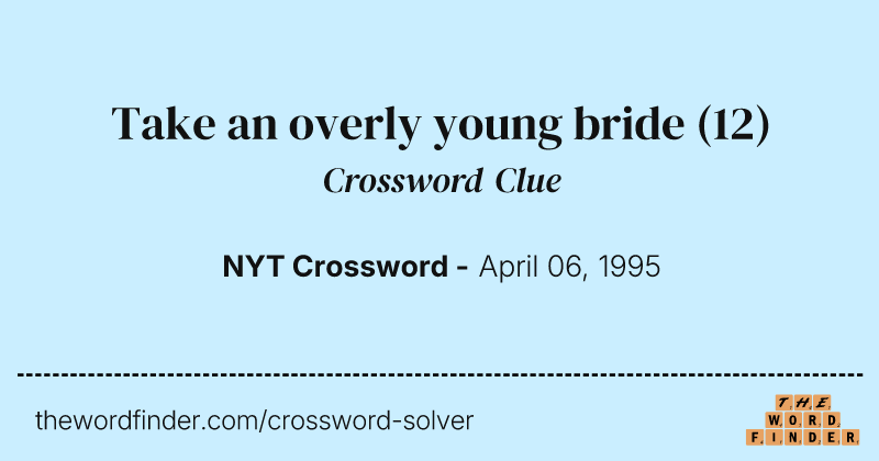 Take an overly young bride crossword clue image