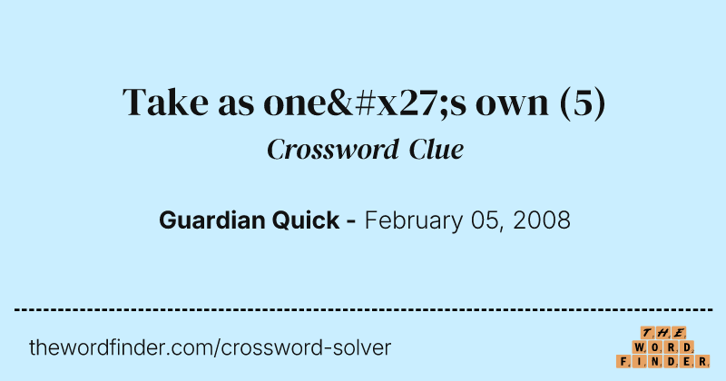 Take as one's own crossword clue image