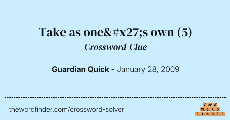 Take as one's own crossword clue image