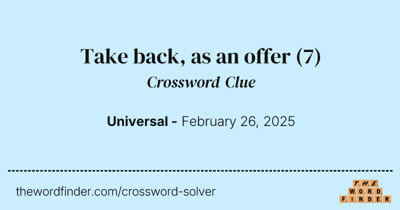 Take back, as an offer crossword clue image
