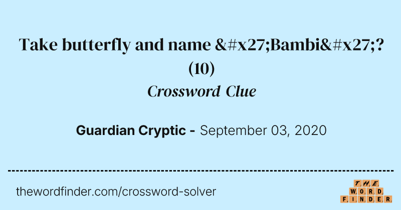 Take butterfly and name 'Bambi'? crossword clue image