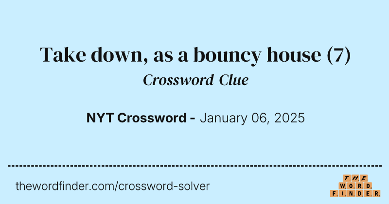 Take down, as a bouncy house crossword clue image