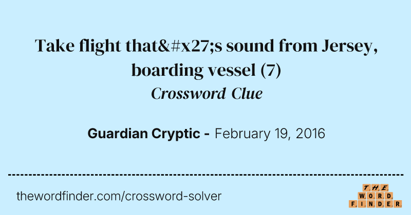 Take flight that's sound from Jersey, boarding vessel crossword clue image