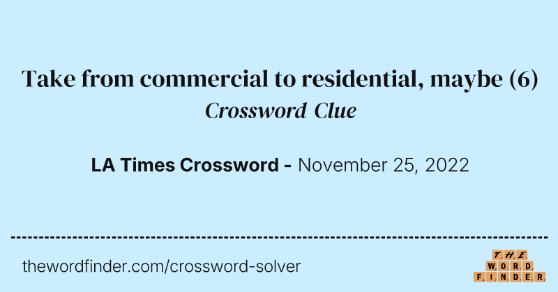 Take from commercial to residential, maybe crossword clue image