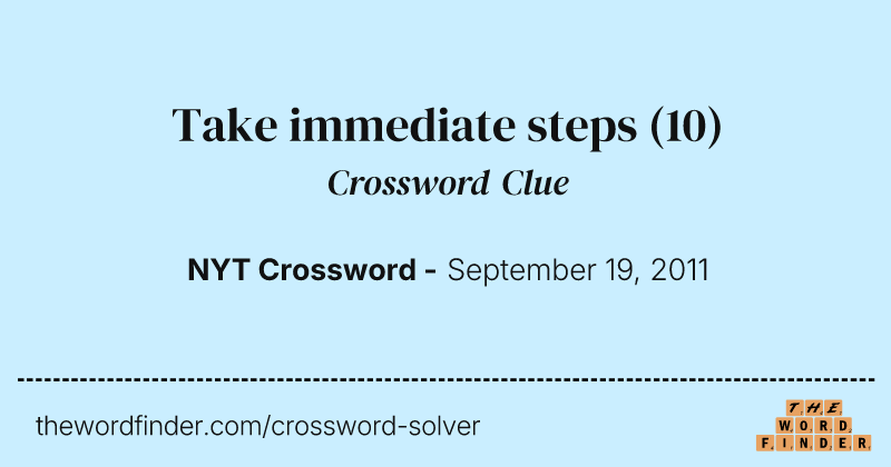 Take immediate steps crossword clue image