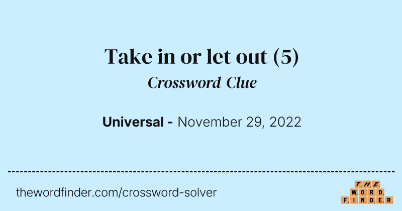 Take in or let out crossword clue image
