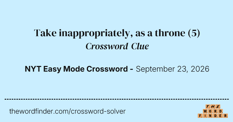 Take inappropriately, as a throne crossword clue image