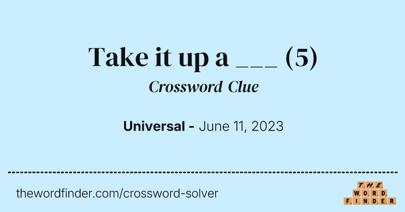 Take it up a ___ crossword clue image