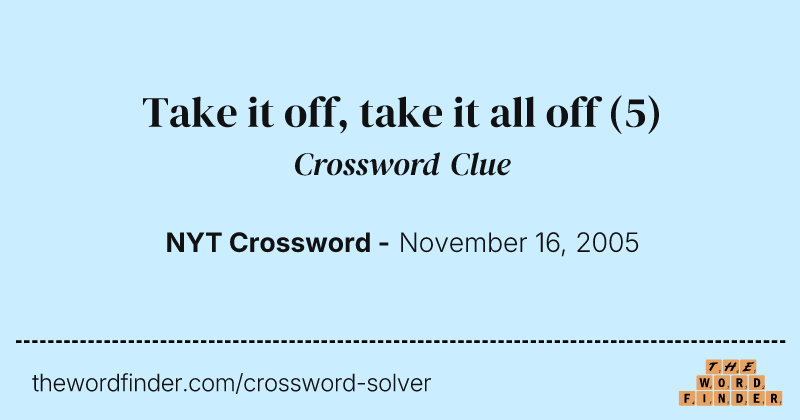 Take it off, take it all off crossword clue image
