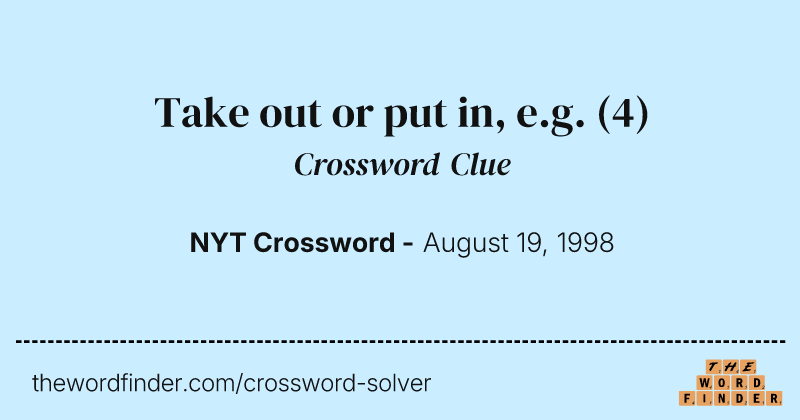 Take out or put in, e.g. crossword clue image