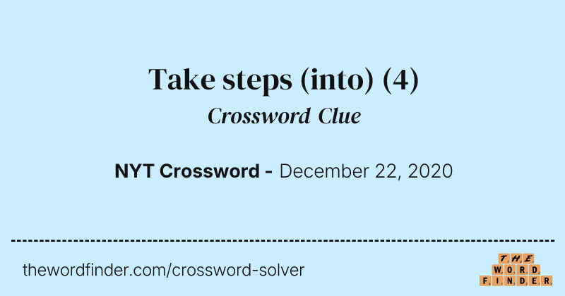 Take steps (into) crossword clue image
