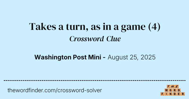 Takes a turn, as in a game crossword clue image