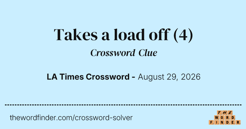 Takes a load off crossword clue image