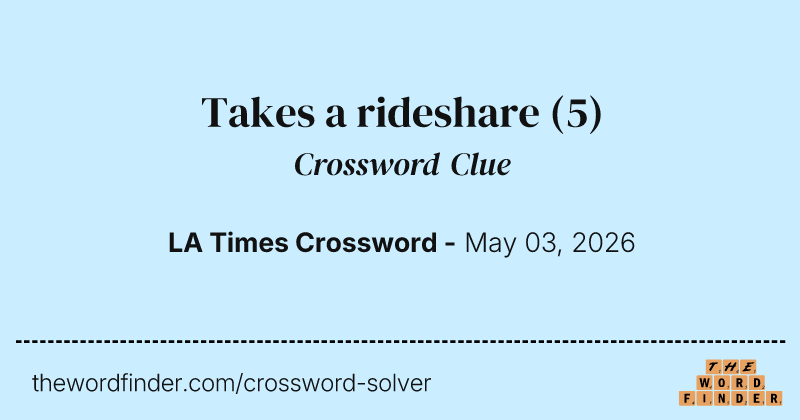 Takes a rideshare crossword clue image