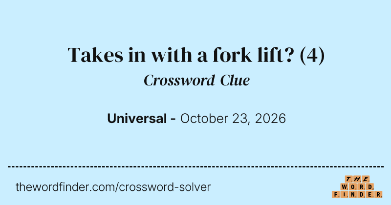 Takes in with a fork lift? crossword clue image