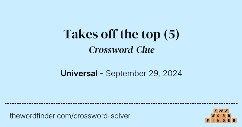 Takes off the top crossword clue image