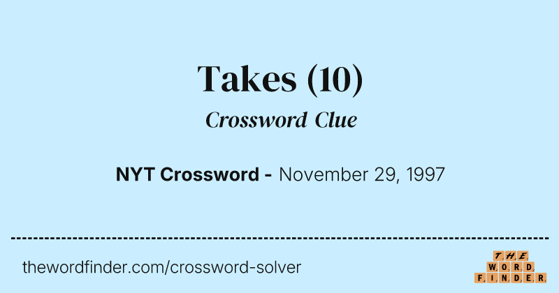 Takes crossword clue image