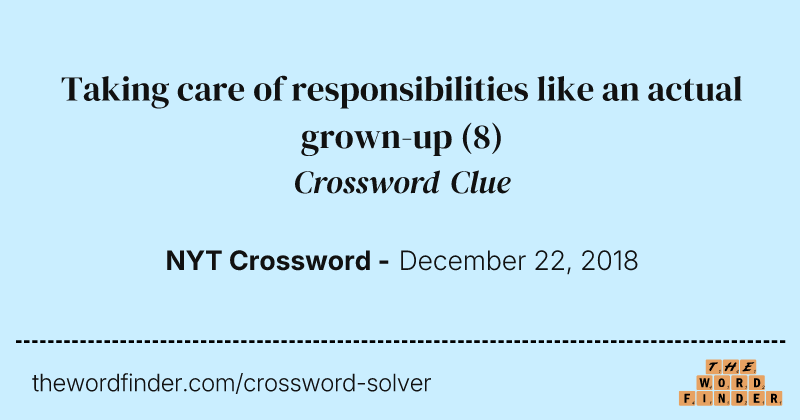 Taking care of responsibilities like an actual grown-up crossword clue image
