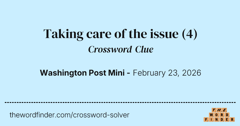Taking care of the issue crossword clue image