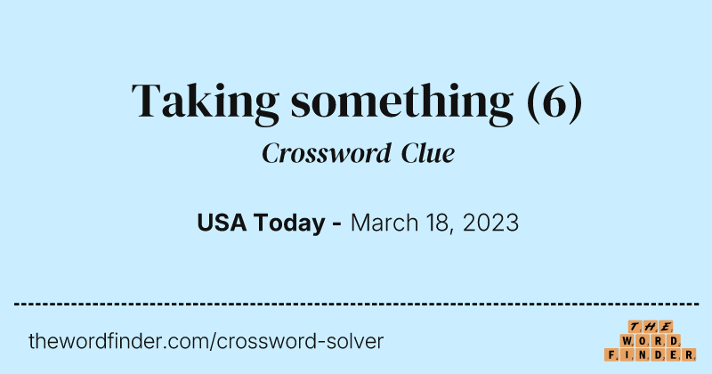 Taking something crossword clue image