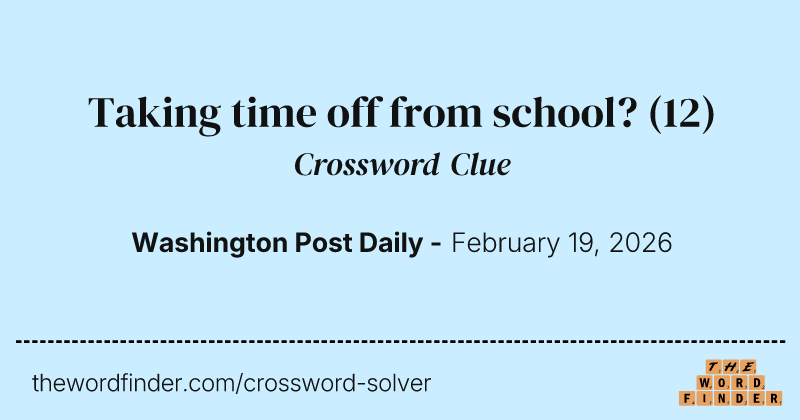 Taking time off from school? crossword clue image