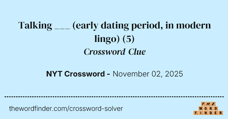 Talking ___ (early dating period, in modern lingo) crossword clue image
