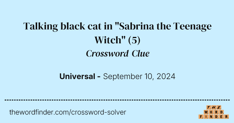 Talking black cat in "Sabrina the Teenage Witch" crossword clue image