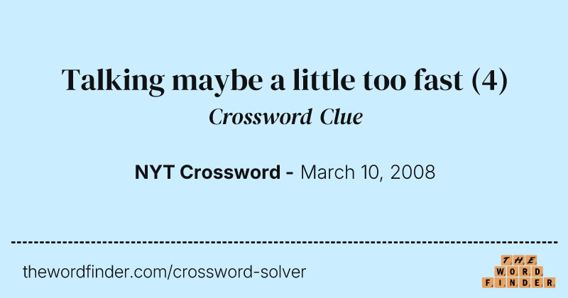 Talking maybe a little too fast crossword clue image