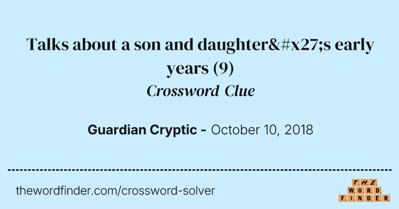 Talks about a son and daughter's early years crossword clue image