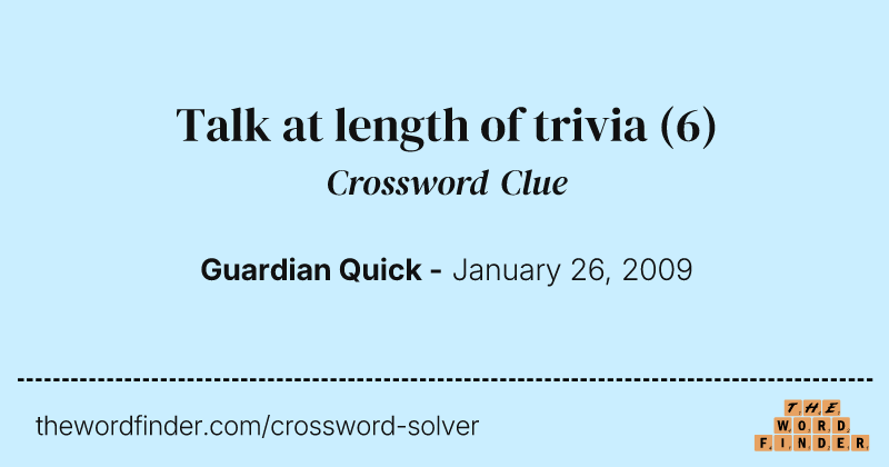 Talk at length of trivia crossword clue image