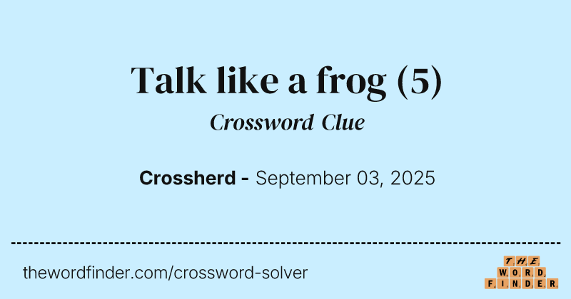 Talk like a frog crossword clue image