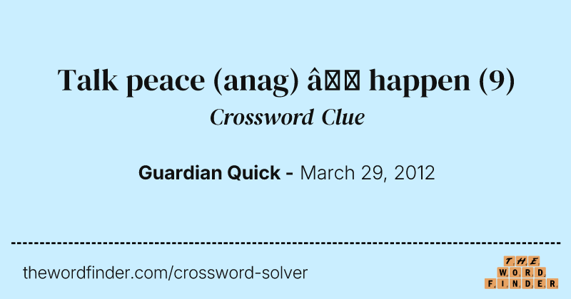 Talk peace (anag) — happen crossword clue image