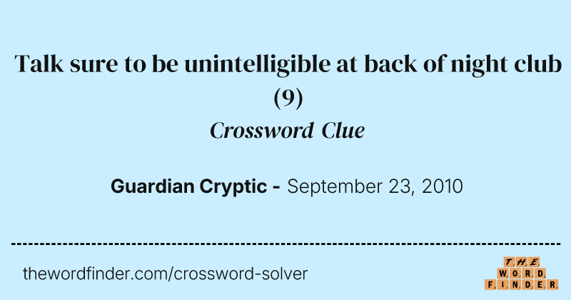 Talk sure to be unintelligible at back of night club crossword clue image