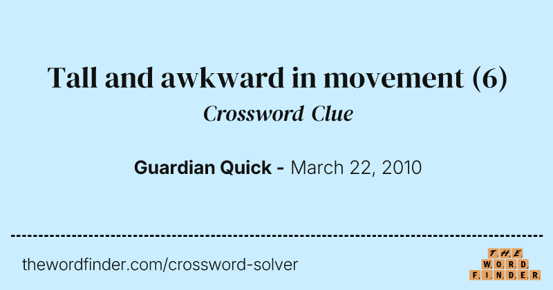 Tall and awkward in movement crossword clue image