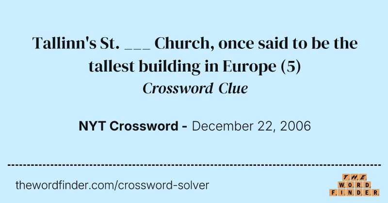 Tallinn's St. ___ Church, once said to be the tallest building in Europe crossword clue image