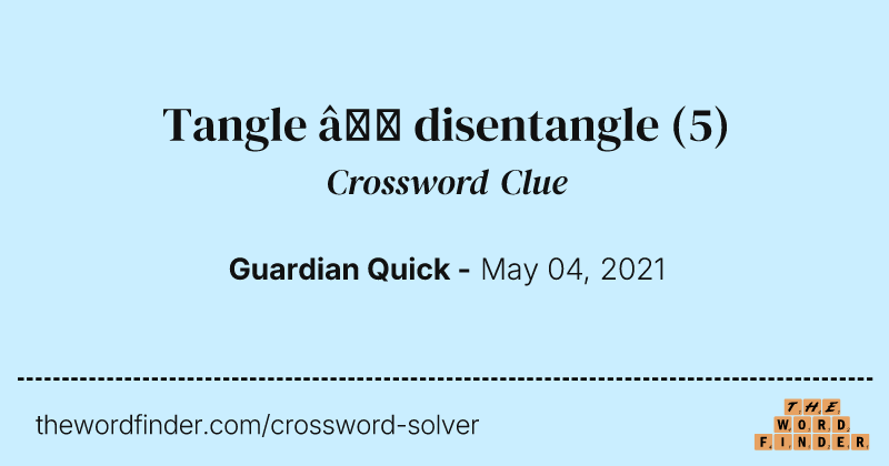 Tangle — disentangle crossword clue image