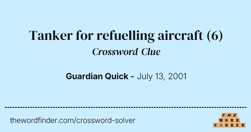 Tanker for refuelling aircraft crossword clue image