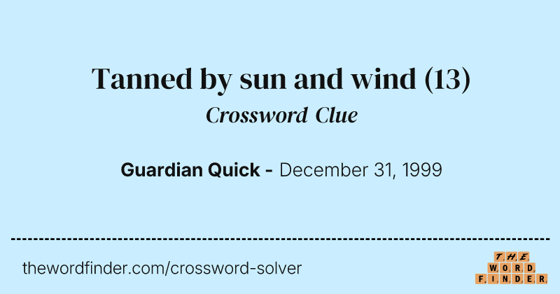 Tanned by sun and wind crossword clue image