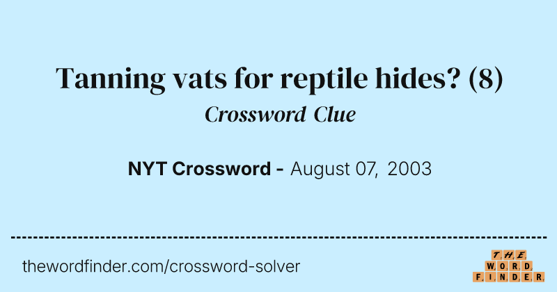 Tanning vats for reptile hides? crossword clue image