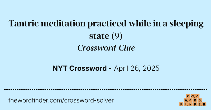 Tantric meditation practiced while in a sleeping state crossword clue image