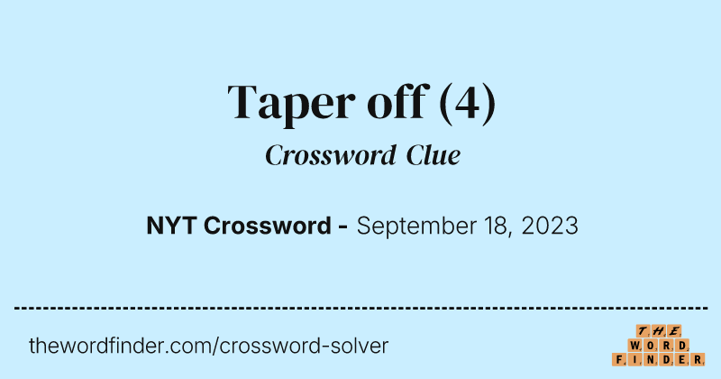 Taper off crossword clue image
