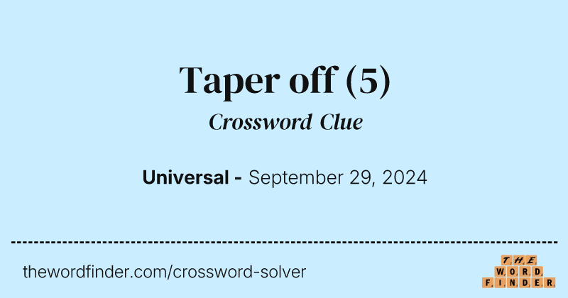 Taper off crossword clue image