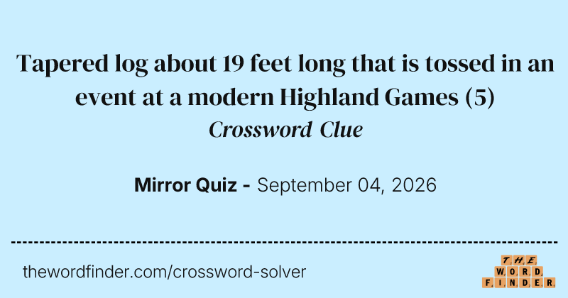 Tapered log about 19 feet long that is tossed in an event at a modern Highland Games crossword clue image