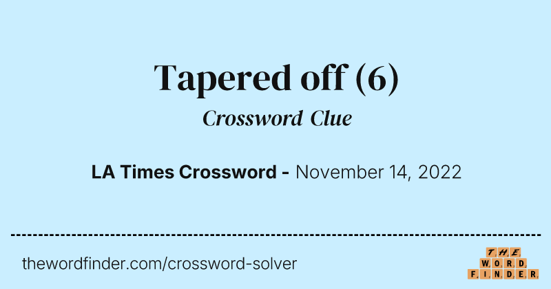 Tapered off crossword clue image
