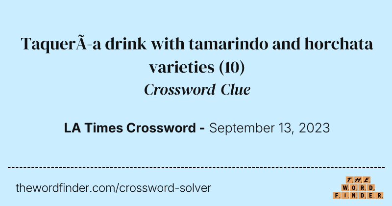 Taquería drink with tamarindo and horchata varieties crossword clue image